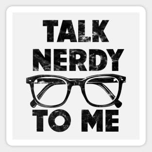 Talk Nerdy To Me Magnet